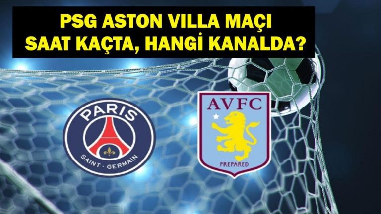 PSG Aston Villa oyunu ne zaman, şimdi ne? PSG Aston Villa Maçı Hangi Kanal? UEFA Şampiyonlar Ligi Bölgesi PSG Aston Villa Maç Personeli Finalleri!