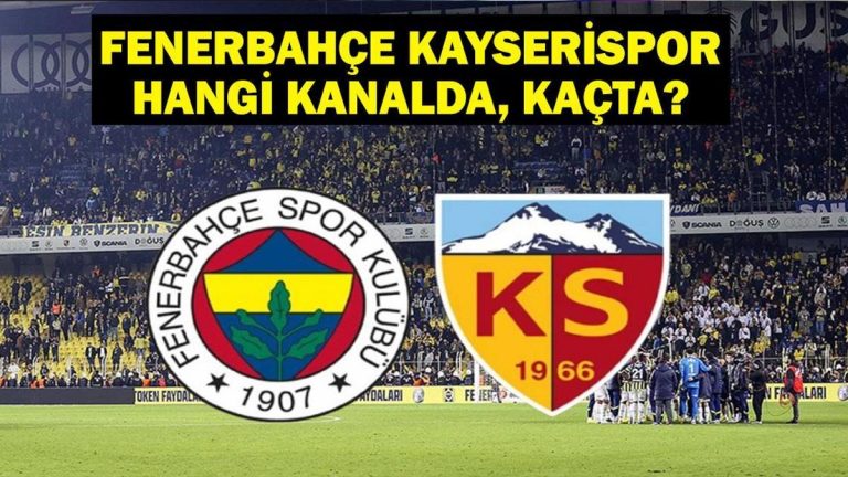 Fenerbahce Kayserisport hangi kanalda? Fenerbahce Kayserisport ne zaman, ne zaman? Fenerbahce Kayserisport İlk 11