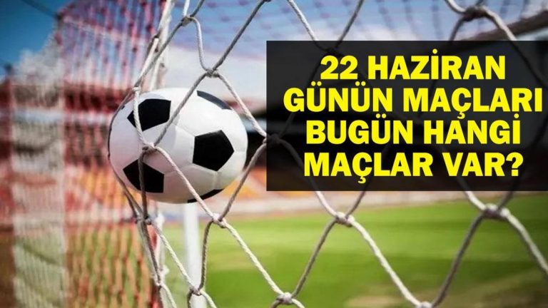 22 HAZİRAN BUGÜN KİMİN MAÇI VAR? FIFA Kulüpler Dünya Kupası ve Avrupa U21 Şampiyonası Maçları Saat Kaçta, Hangi Kanalda? 22 Haziran Günün Maçları