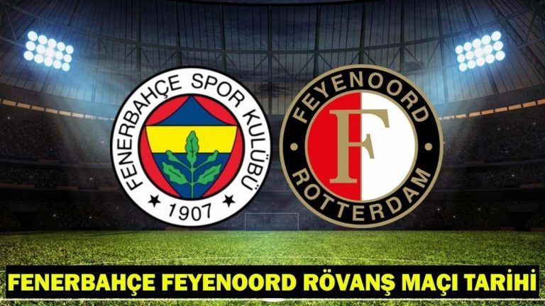 FENERBAHÇE FEYENOORD RÖVANŞ MAÇI TARİHİ: Fenerbahçe