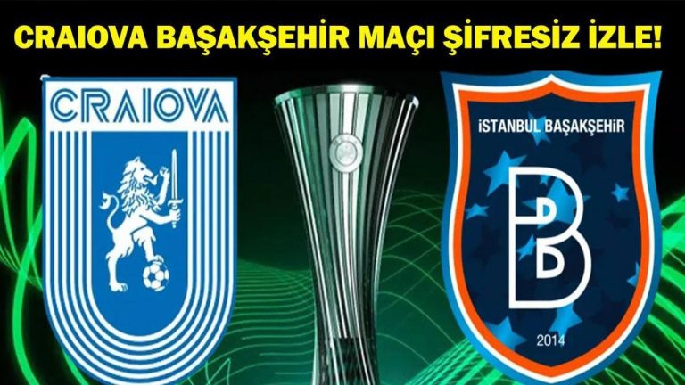 Konferans Ligi Universitatea Craiova Başakşehir Maçı Hangi Kanalda, Saat Kaçta? İşte Universitatea Craiova Başakşehir Maçı Şifresiz İzleme Ekranı