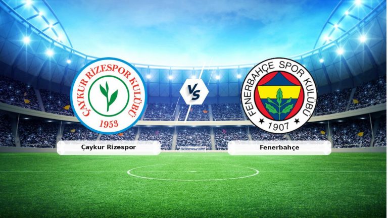 CANLI | Çaykur Rizespor – Fenerbahçe maç anlatımı! Maç ne zaman? Saat kaçta ve hangi kanalda?